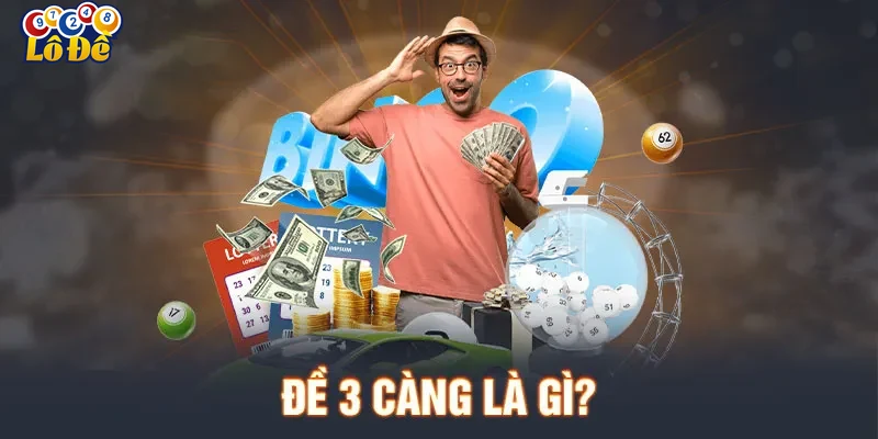 Khái niệm và cách chơi đề 3 càng