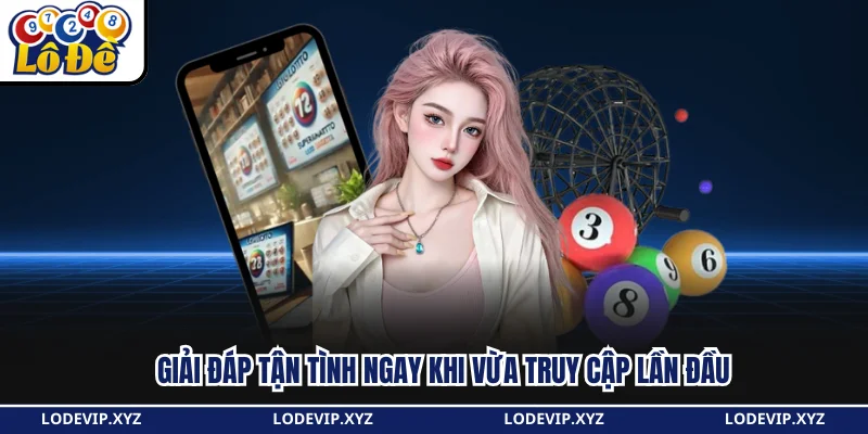 Giải đáp tận tình ngay khi vừa truy cập lần đầu