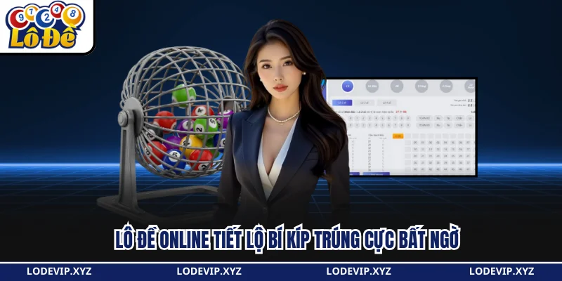 Lô Đề Online tiết lộ bí kíp trúng cực bất ngờ