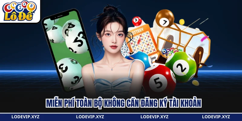 Miễn phí toàn bộ không cần đăng ký tài khoản